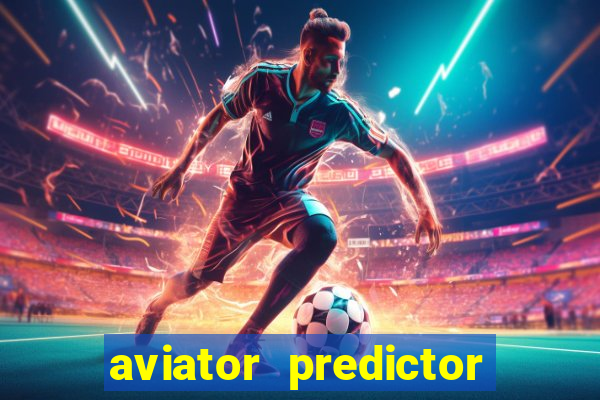 aviator predictor v4.0 download